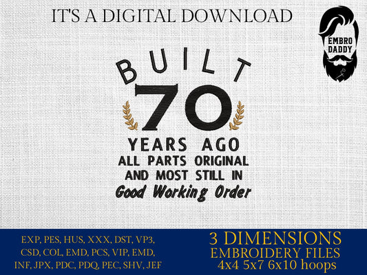 Machine Embroidery files, built 70 years ago, 70 th birthday , 70 years old funny, gift idea PES, xxx, hus & more