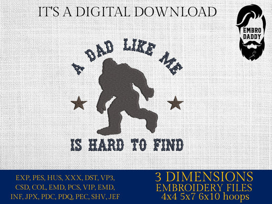 Machine Embroidery files, Dad like me is hard to find, Bigfoot, Bigfoot pes, Big Foot, Yeti, Sasquatch PES, xxx, hus & more