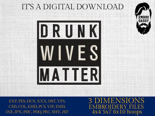 Machine Embroidery files, Drunk lives matter, PES, xxx, hus & more