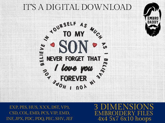Machine Embroidery files, to my son, never forget I love you forever PES, DST, xxx, hus & more
