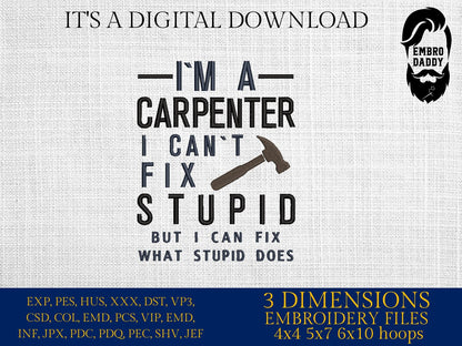 Machine Embroidery files, I'm a carpenter, DST, PES, hus & more
