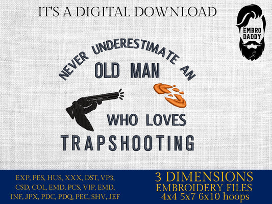 Machine Embroidery files, never understimate an old man, trapshooting, PES, dst, xxx hus & more