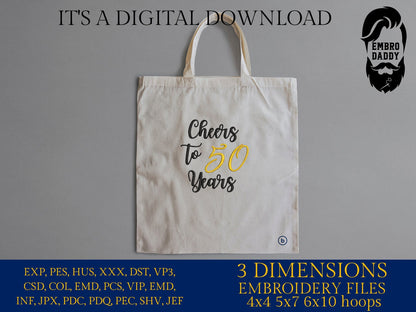 Machine Embroidery files, Cheers to 50 years, 50 th birthday , 50 years old funny, fifty years old, gift idea PES, xxx, hus & more