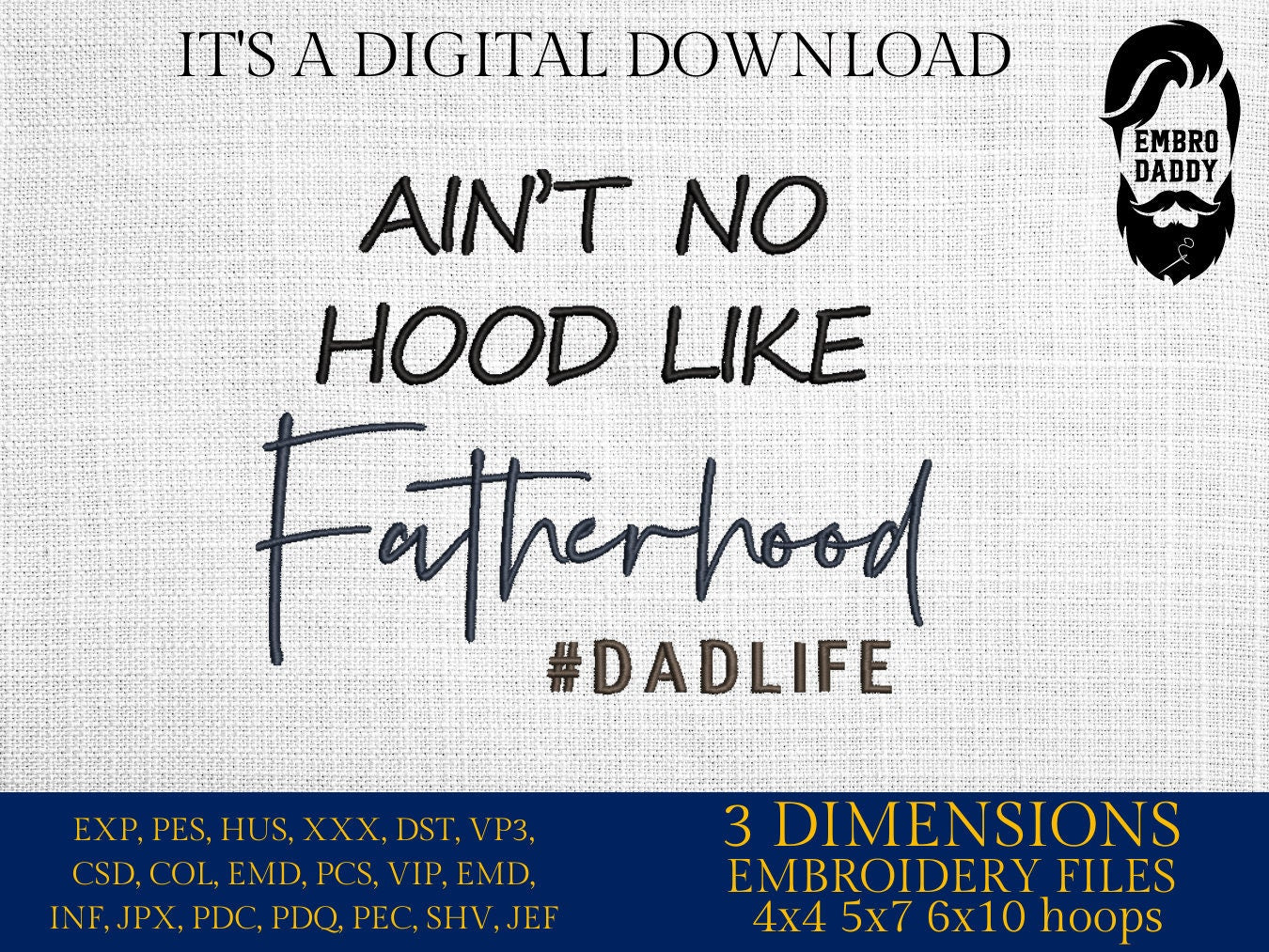 Machine Embroidery files, ain't no hood like fatherhood, DST, PES, xxx, hus & more