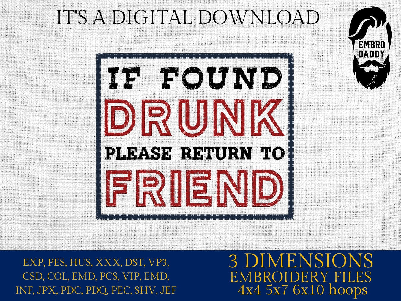 Machine Embroidery files, if found drunk please return to friend, alcohol, funny, PES, DST, xxx, hus & more