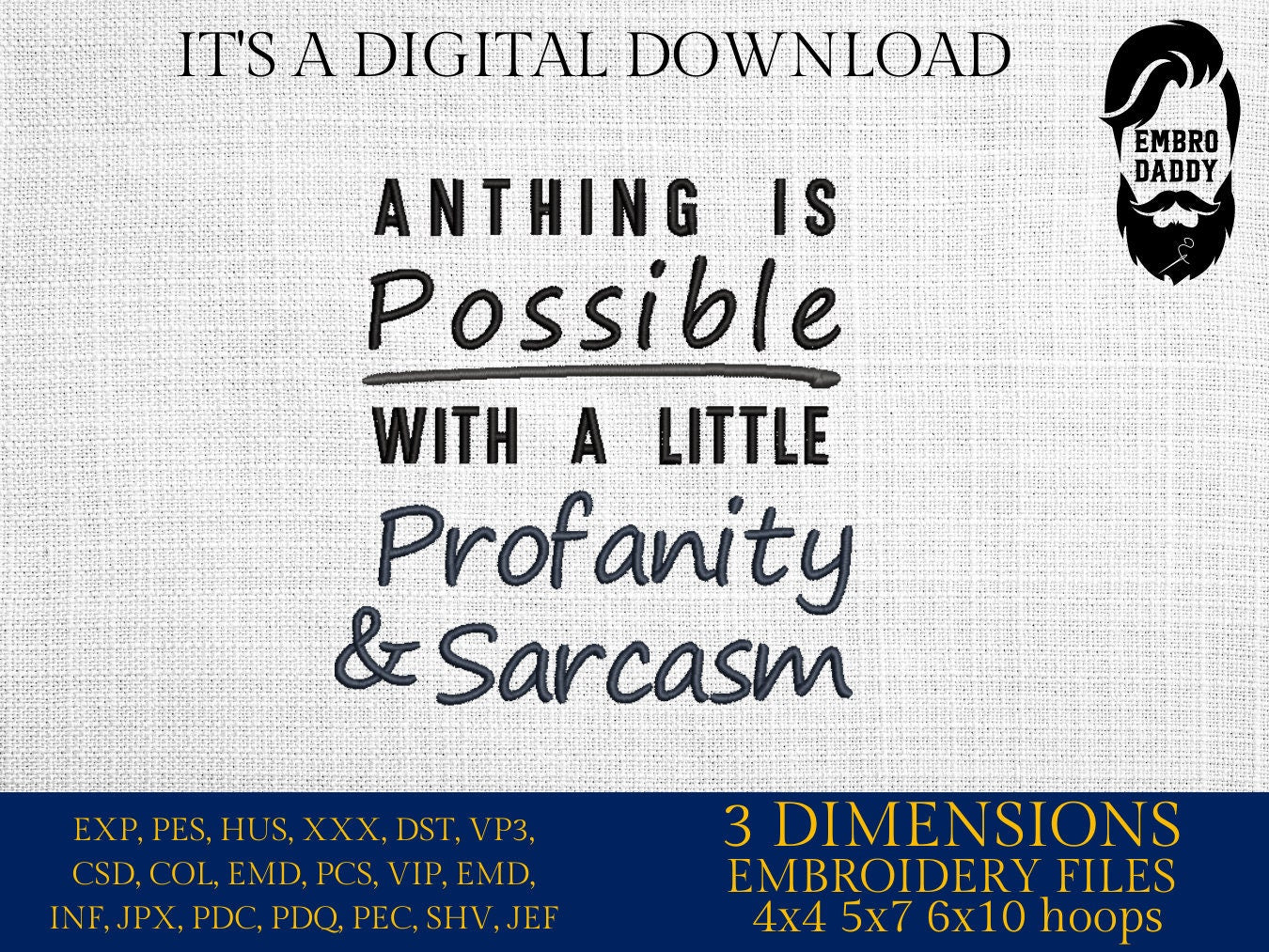 Machine Embroidery files, anything is possible, profanity and Sarcasm, PES, DST, xxx, hus & more
