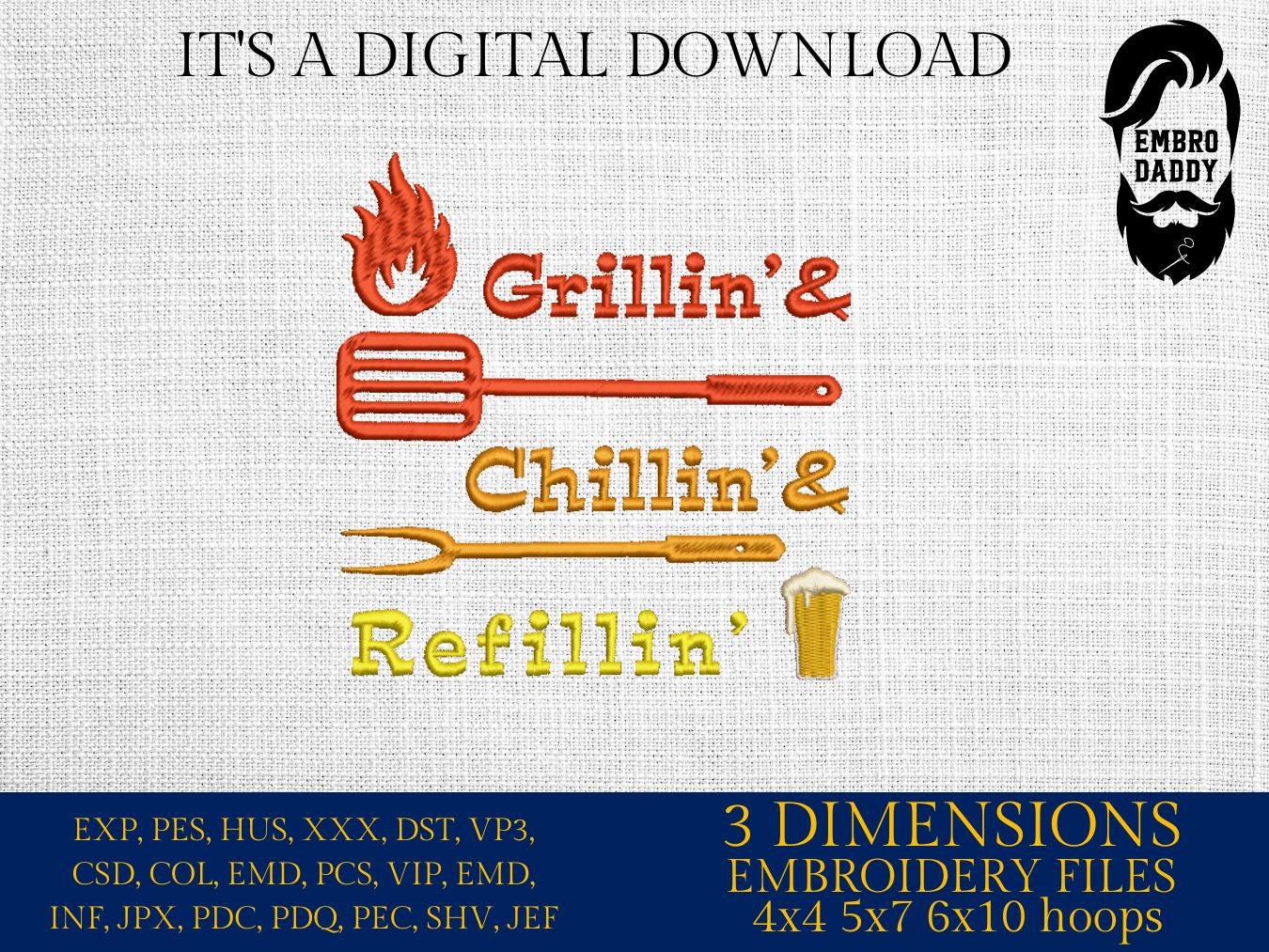 Machine Embroidery files, Grillin', Chillin', Refillin' dst PES, xxx, hus & more