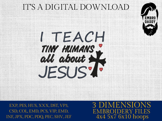 Machine Embroidery files, I teach tiny humans all about Jesus, PES, xxx, hus & more