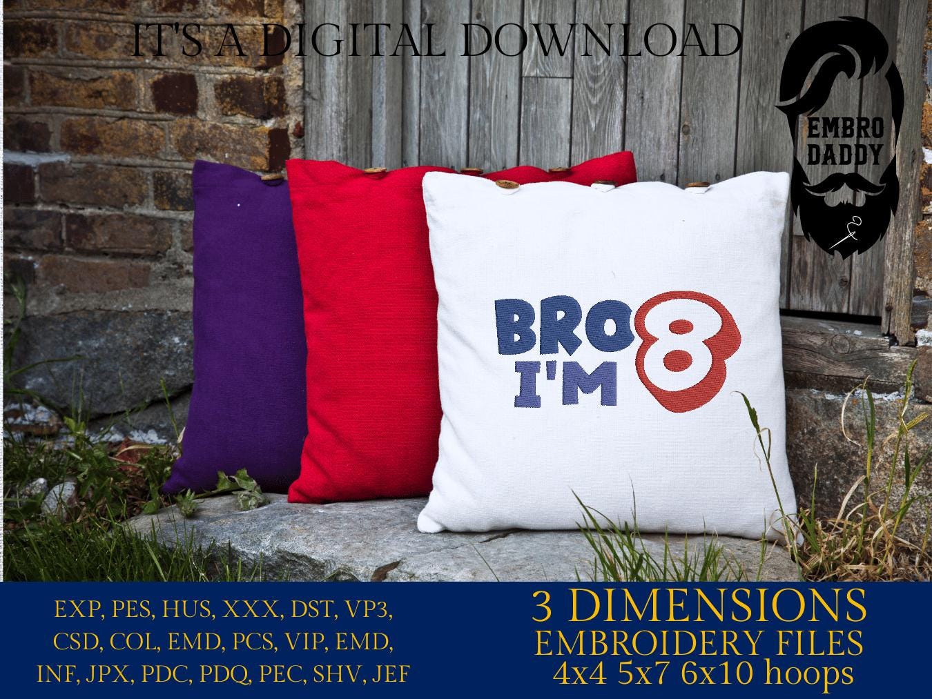 Machine Embroidery files, bro I'm 8, 8 years old, PES, DST, xxx, hus & more