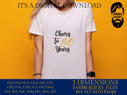 Machine Embroidery files, Cheers to 50 years, 50 th birthday , 50 years old funny, fifty years old, gift idea PES, xxx, hus & more