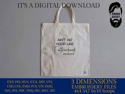 Machine Embroidery files, ain't no hood like fatherhood, DST, PES, xxx, hus & more