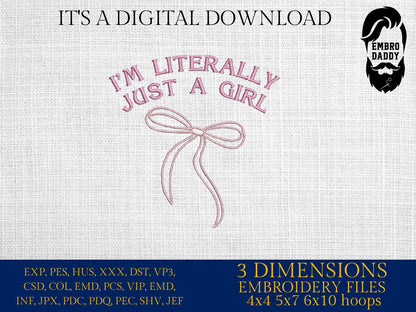 Machine Embroidery files, I'm literally just a girl, DST, PES, xxx, hus & more