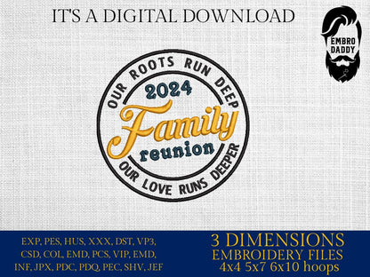 Machine Embroidery files, Family Reunion 2024, our roots run deep, our love runs deeper, DST, PES, xxx, hus & more