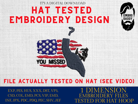 Machine embroidery file digitize for hat, Shoot Trump, you missed, 2024 Election, President, Republican, American Flag PES, xxx hus & more