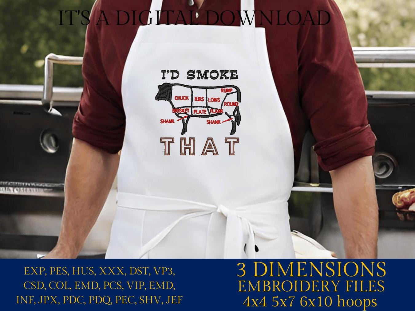 Machine Embroidery files, I'd smoke that, BBQ, grill, DST, PES, xxx, hus, dst & more