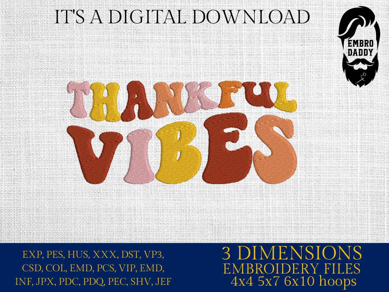 Machine Embroidery files, thankful vibes, PES, DST, xxx, hus & more
