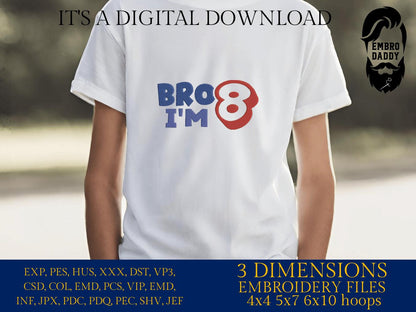 Machine Embroidery files, bro I'm 8, 8 years old, PES, DST, xxx, hus & more