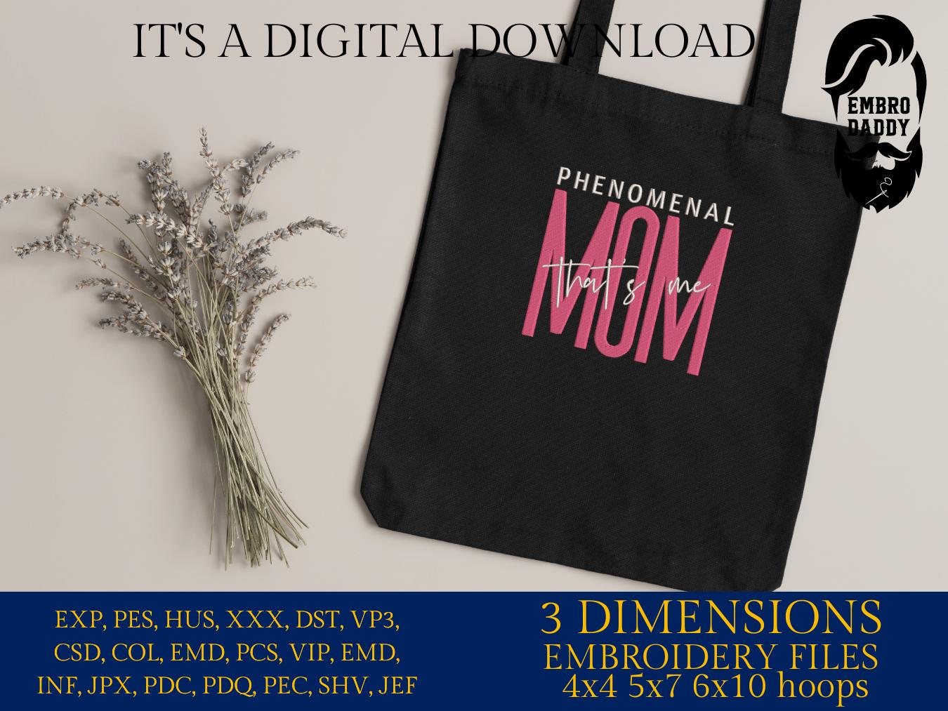 Machine Embroidery files, phenomenal MOM, that's me, DST, PES, xxx hus & more