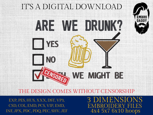 Machine Embroidery files, are we drunk? funny, dst, PES, xxx, hus & more