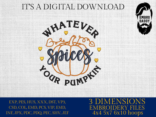 Machine Embroidery files, Whatever Spices Your Pumpkin, Funny Fall, Thanksgiving, Sarcastic PES, DST, xxx, hus & more