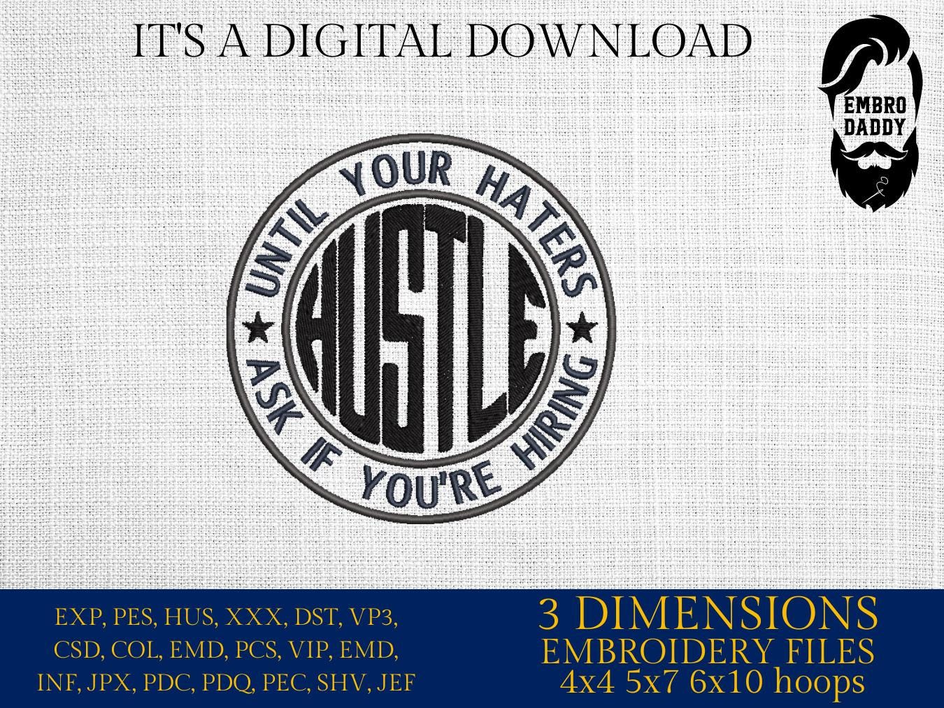 Machine Embroidery files, Hustle Until Your Haters Ask If You're Hiring, PES, xxx, hus & more