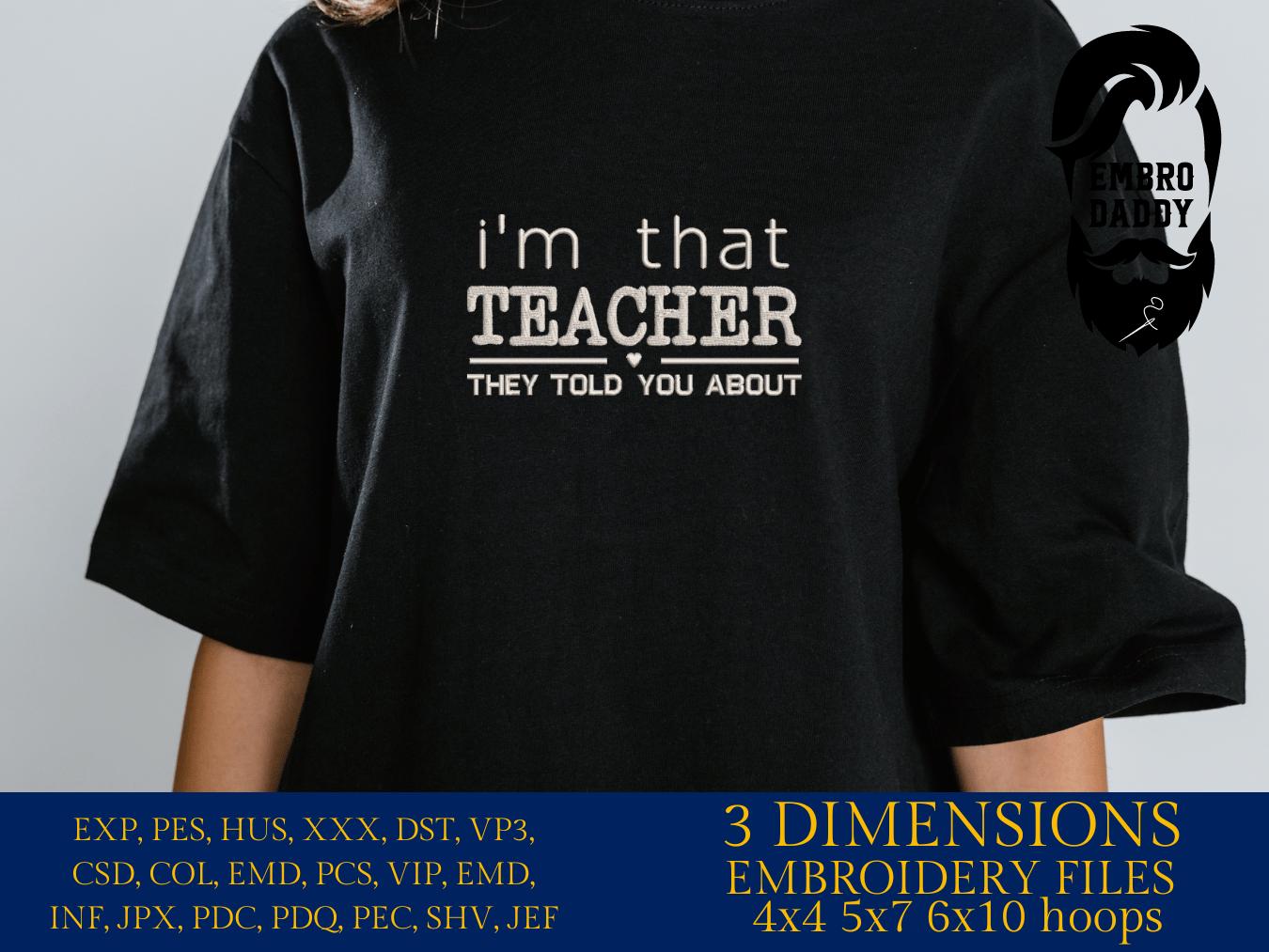 Machine Embroidery files, I'm that teacher, School, School Teacher, PES, DST, xxx, hus and more