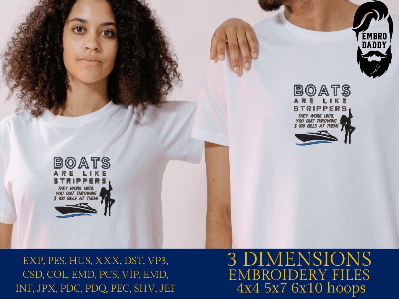 Machine Embroidery files, Boats Are Like Strippers They Work Until You Quit, funny, PES, xxx, hus & more, embroidery files
