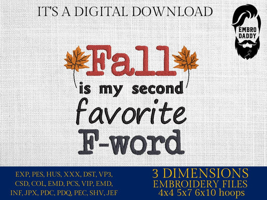 Machine Embroidery files, Fall Is My Secod Favorite F Word, Funny Fall, Adult Humour Fall, Hello Fall, Autumn PES, DST, xxx, hus & more