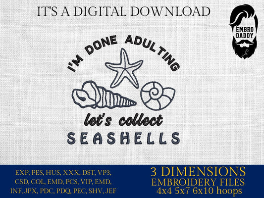 Machine embroidery files, Seashells, done adulting, funny, PES, DST, hus & more