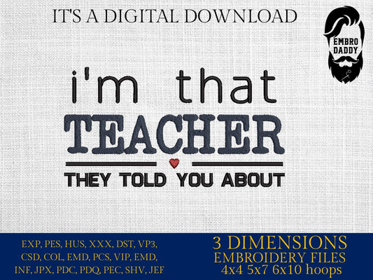 Machine Embroidery files, I'm that teacher, School, School Teacher, PES, DST, xxx, hus and more