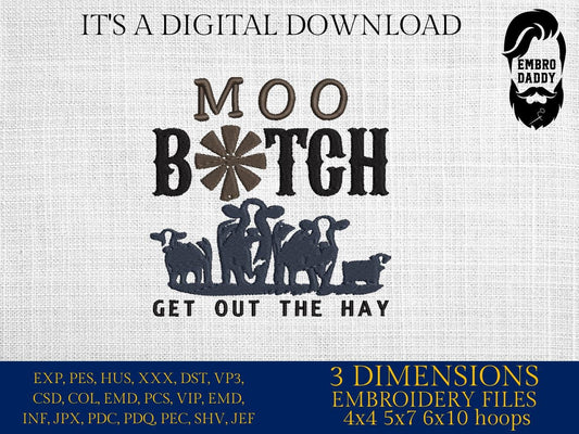 Mature, Machine Embroidery files, Moo B*tch, Moo B*tch Get Out The Hay, Daily Cow, funny Heifer, DST, PES, xxx, hus & more