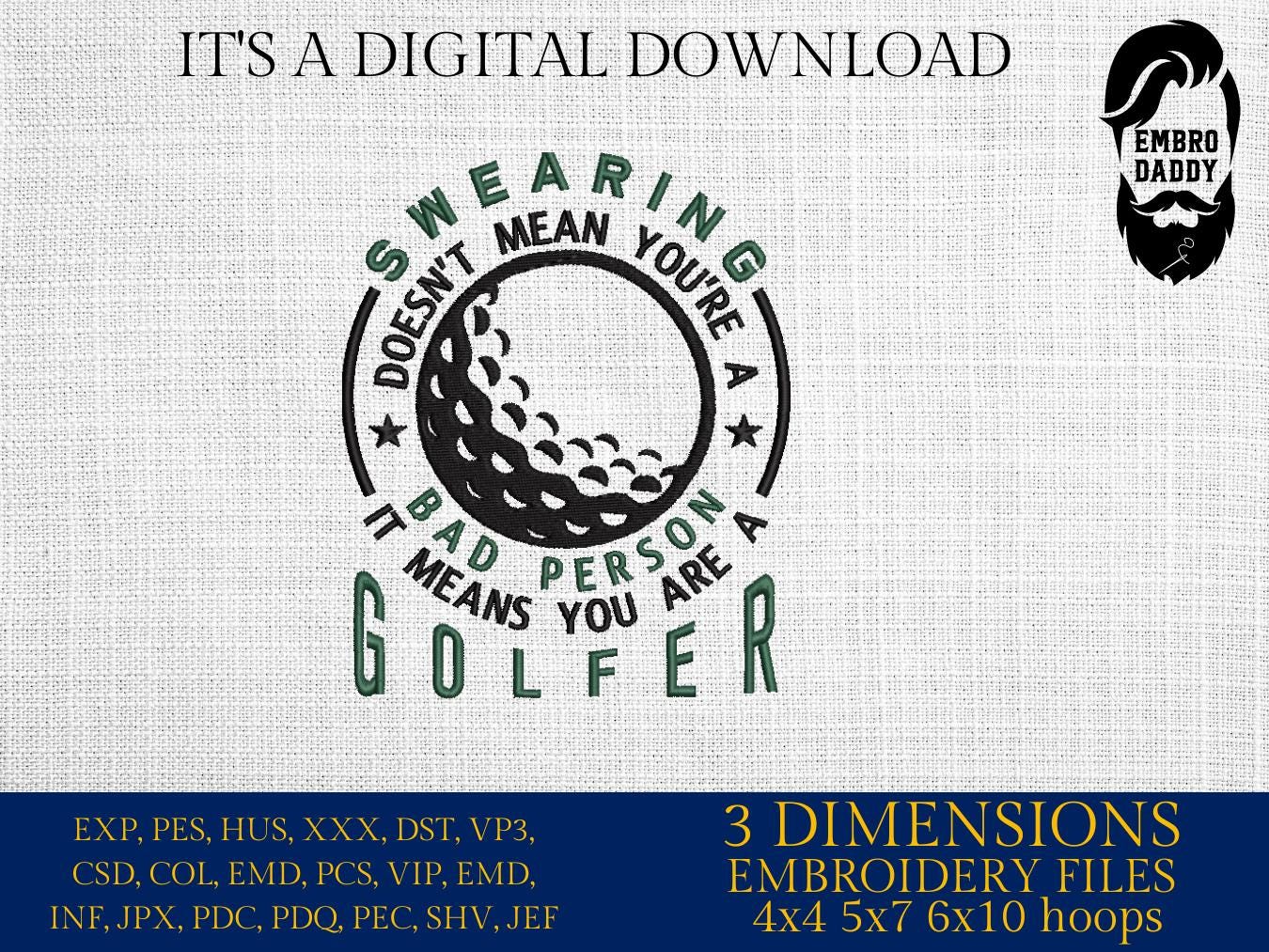 Machine Embroidery files, swearing doesn't make you a bad person, it means you are a golfer, golf, PES, DST, hus & more