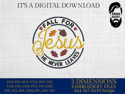 Machine Embroidery files, Fall For Jesus He Never Leaves, Fall Season, Autumn Vibes, Christian Fall, PES, DST, xxx, hus & more