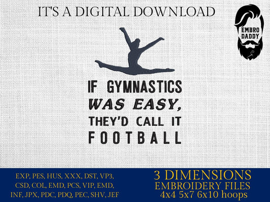 Machine Embroidery files, if gymnastic was easy they'd call it football, funny, PES, DST, xxx, hus & more