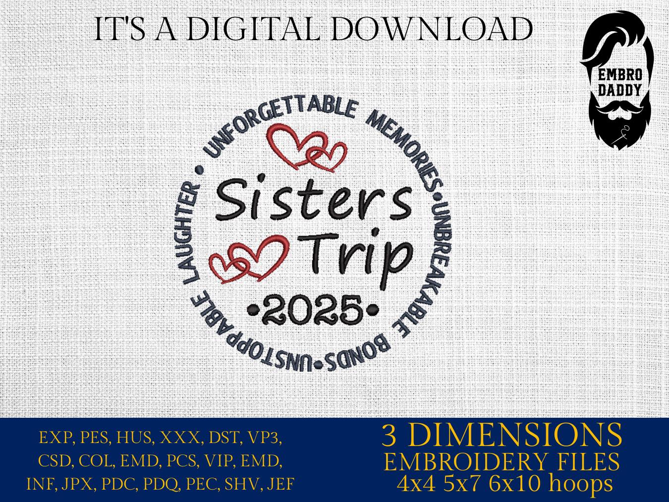 Machine Embroidery files, Sisters trip 2025 , PES, xxx, hus & more