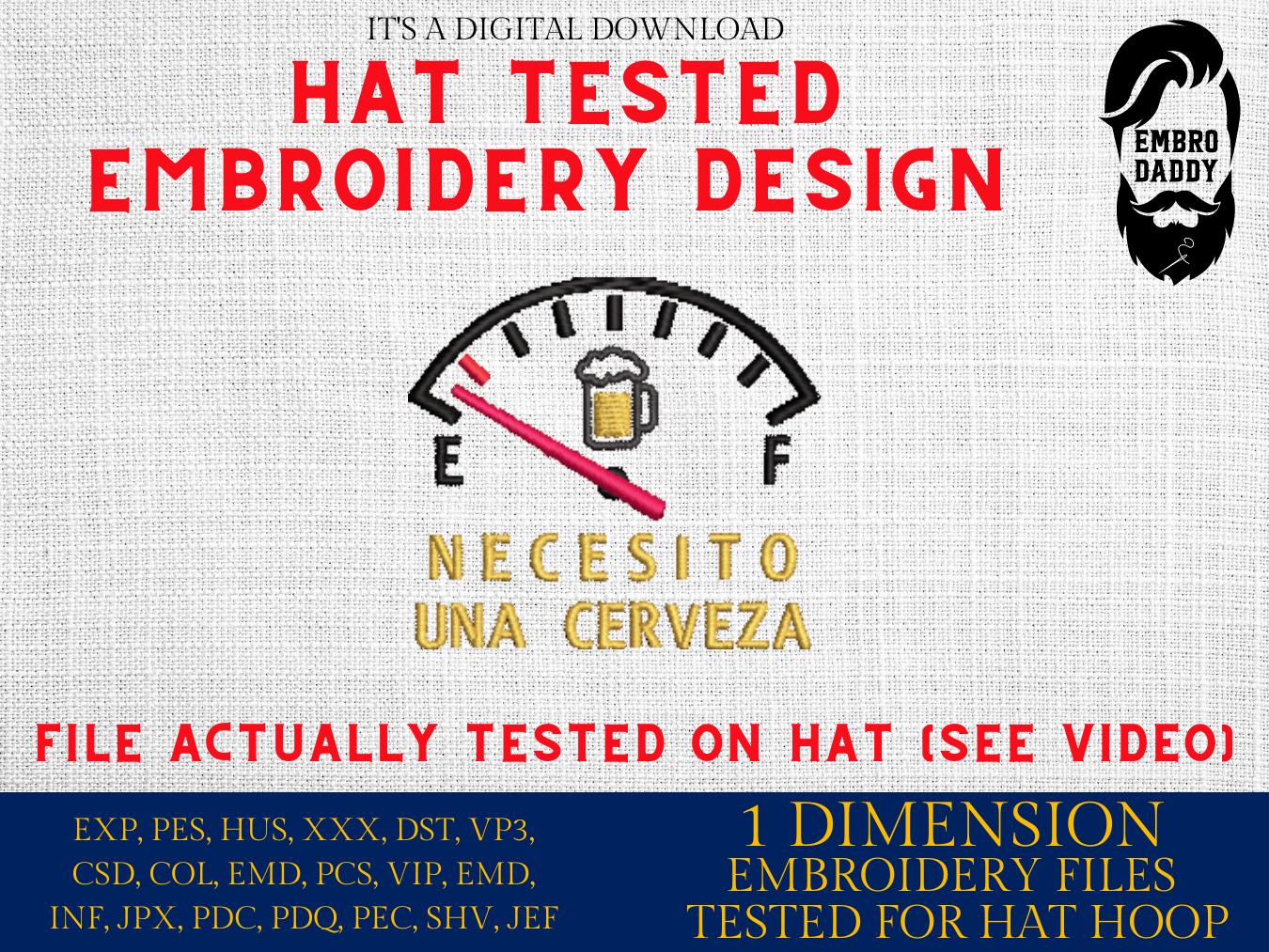 Machine Embroidery files digitized for hats, Necesito una cerveza, I Need Beer, beer, funny, Drinking, funny, PES, xxx hus & more