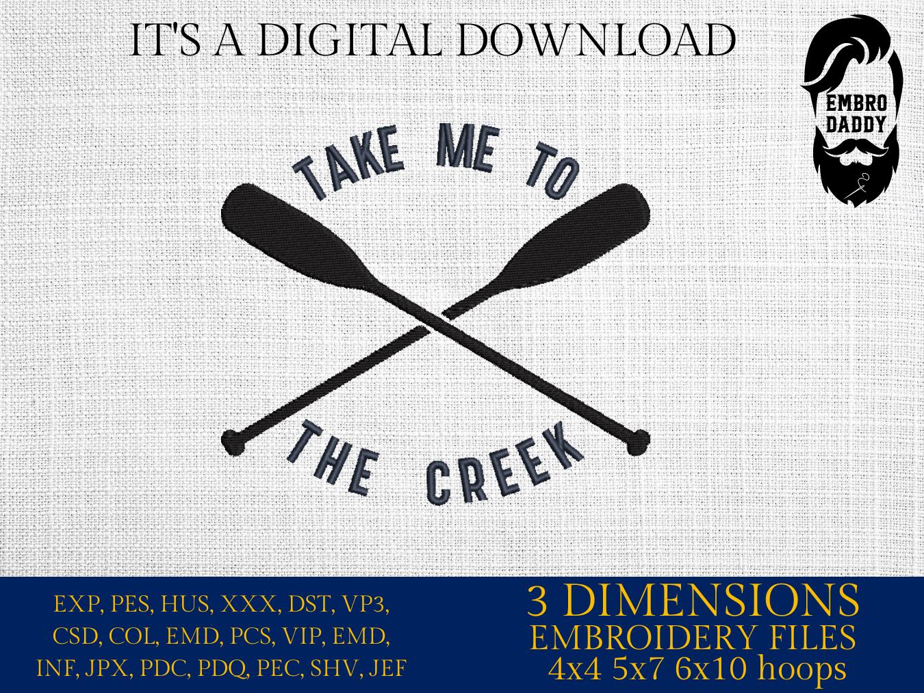 Machine Embroidery files, take me to the creek, kayak, dst, PES, xxx, hus & more