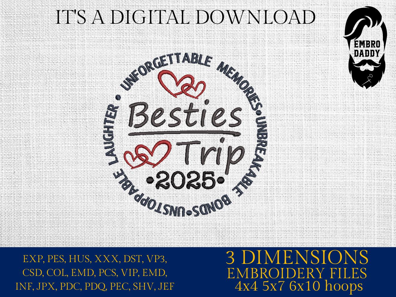 Machine Embroidery files, Besties trip 2025 , PES, xxx, hus & more