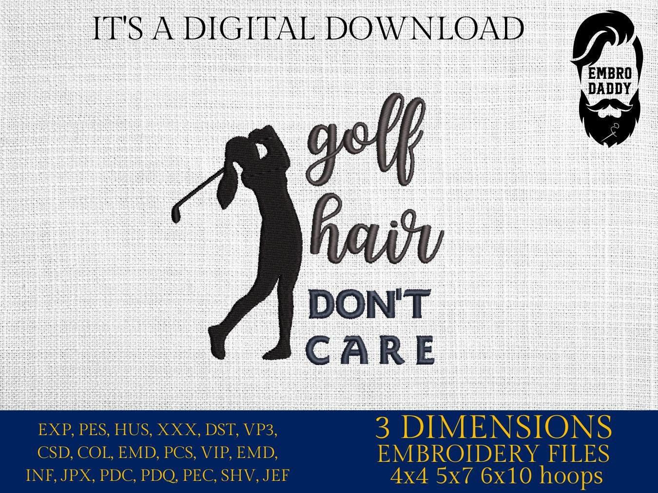 Machine Embroidery files, golfer, golf, golf hair don't care, golf funny quote, PES, DST, hus & more