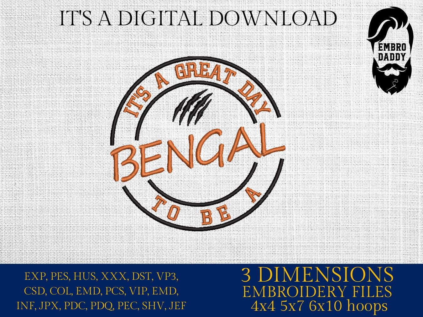 Machine Embroidery files, It's a Great Day To Be A Bengal, PES, xxx, hus & more, embroidery files