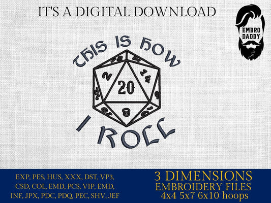 Machine Embroidery files, This is How I Roll, humor, dice, Geek and nerd sayings , DST, PES, xxx, hus & more