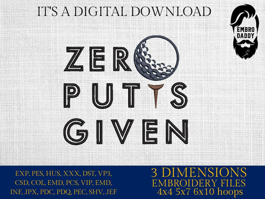 Machine Embroidery files, zero putts given, golf, golfer, golfing, funny, PES, DST, hus & more