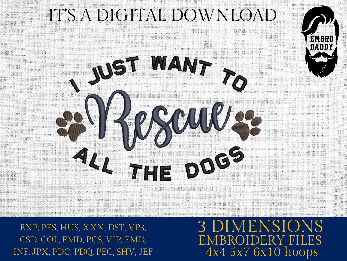 Machine Embroidery files, I just want to rescue all the dogs, PES, hus, dst, vp3 & more