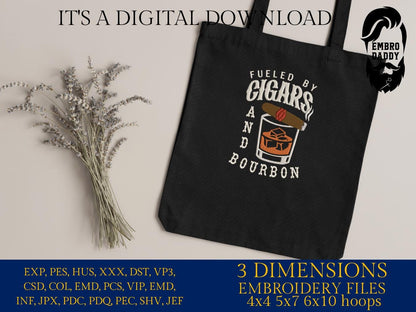 Machine Embroidery files, Fueled By Cigars and Bourbon, Funny Cigar aficionado, Smoker, Smoke, Stogie, DST, PES, xxx, hus, dst & more