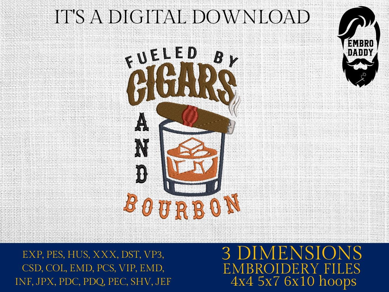 Machine Embroidery files, Fueled By Cigars and Bourbon, Funny Cigar aficionado, Smoker, Smoke, Stogie, DST, PES, xxx, hus, dst & more