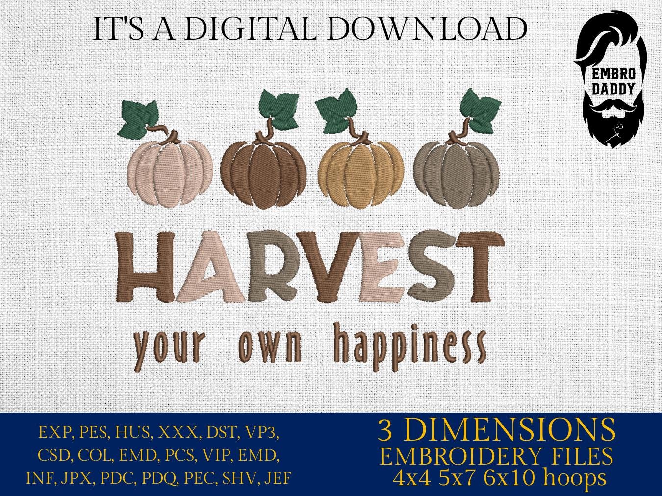Machine Embroidery files, Harvest Your Own Happiness, Fall, Trendy, Pumpkins, Pumpkin, autumn, DST, xxx, hus & more