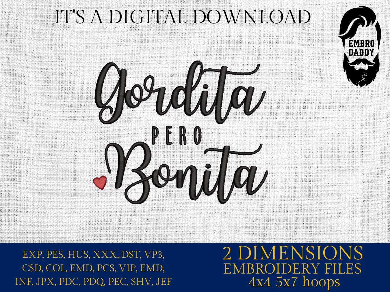 Machine Embroidery files, Gordita pero Bonita, Spanish Design, PES, DST, xxx, hus & more