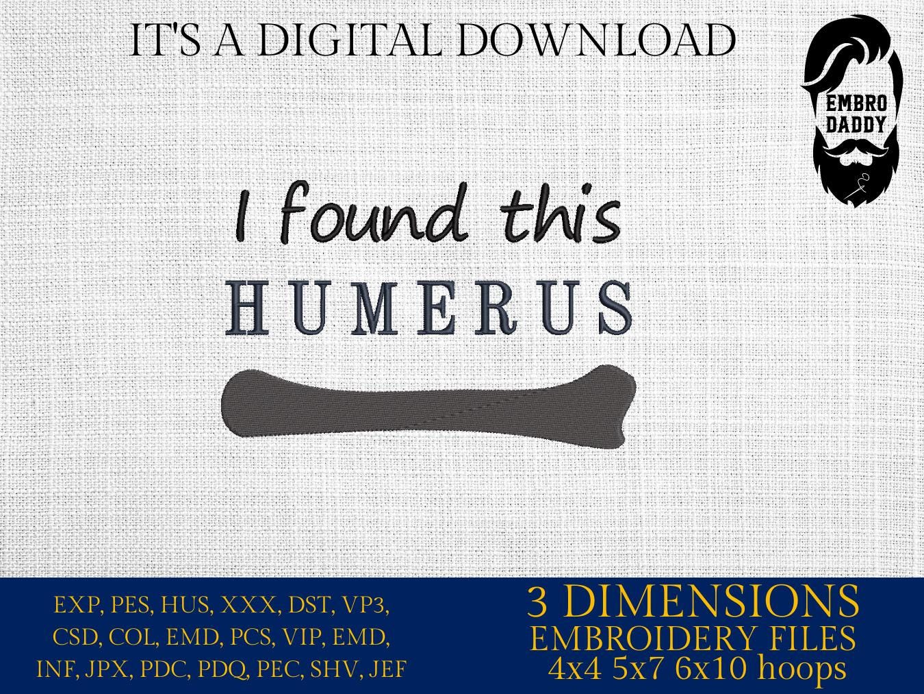 Machine Embroidery files, I found this humerus, Radiology technician Embroidery files, PES, xxx, hus & more