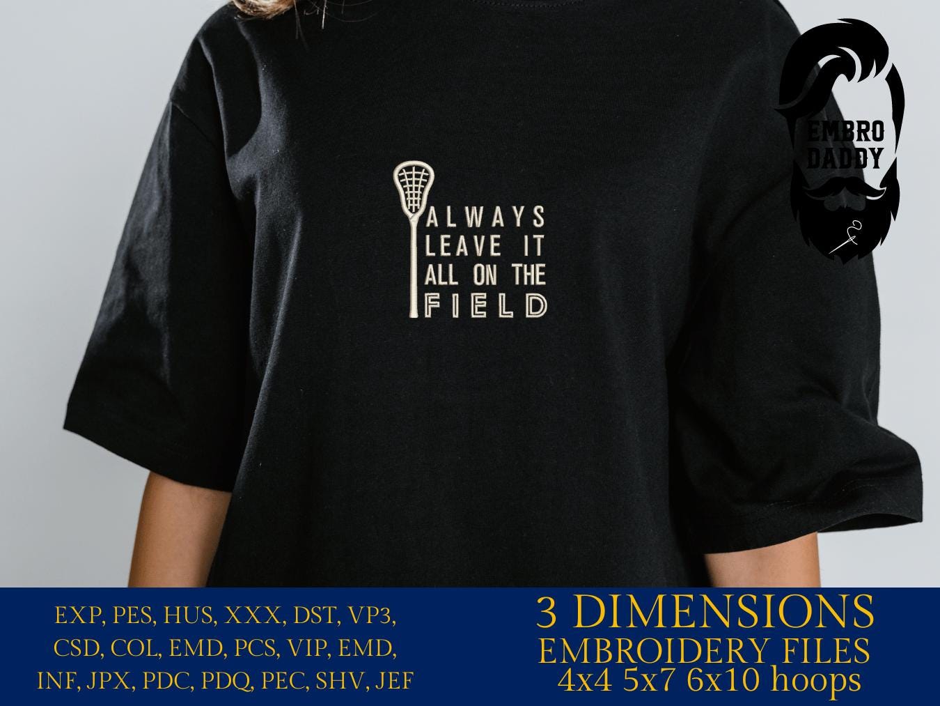 Machine Embroidery files, always leave it all on the field, Lacrosse, DST, PES, xxx, hus & more