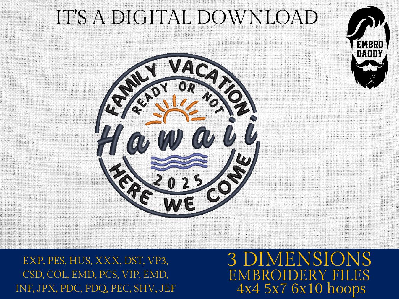 Machine Embroidery files, Hawaii Family Vacation 2025, PES, xxx, hus & more, embroidery files